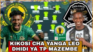 The Yanga Squad Starting Against TP Mazembe Today | Kikosi cha Yanga Vs TP Mazembe